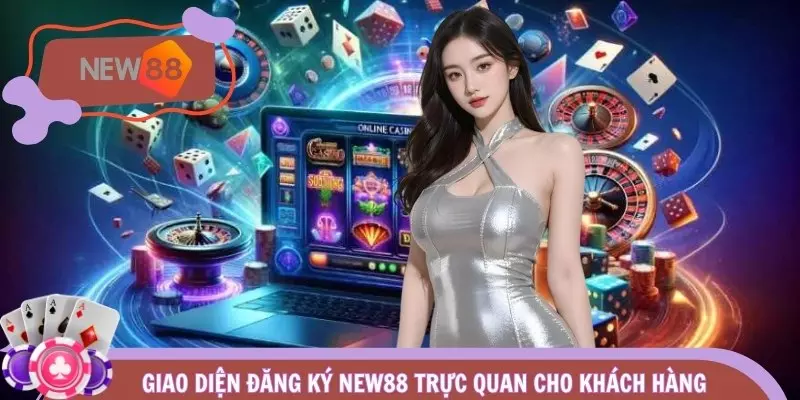 Giao diện Đăng Ký NEW88 trực quan cho khách hàng